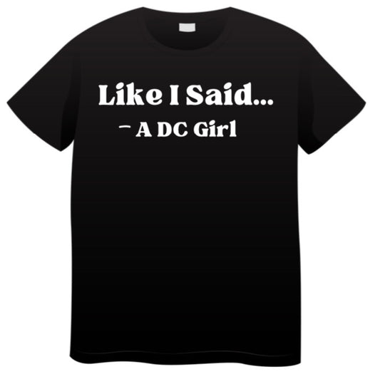 Like I Said... A DC Girl T-Shirt